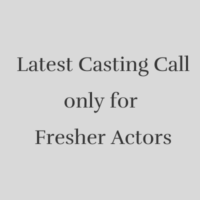 Latest casting only for fresher actors