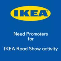 Need Promoters for IKEA Road Show activity