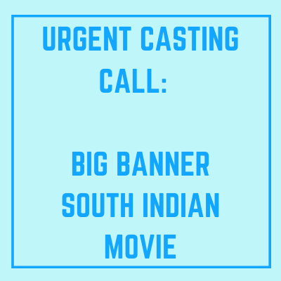 casting call for big banner South Indian movie