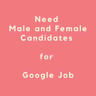 need male female candidates for google job