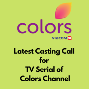 Latest Casting Call for Hindi Serial Colors TV Channel