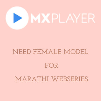 Need female model for marathi webseries mx player