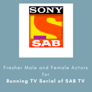 Fresher Male and Female Actors for Running TV Serial of SAB TV