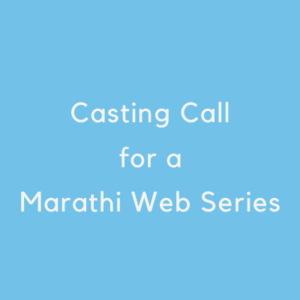 Casting Call for a Marathi Web Series