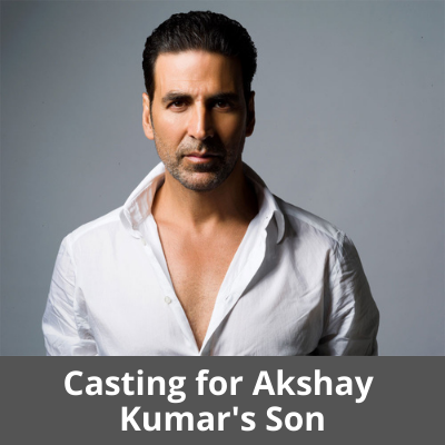 Casting for Akshay Kumar's Son
