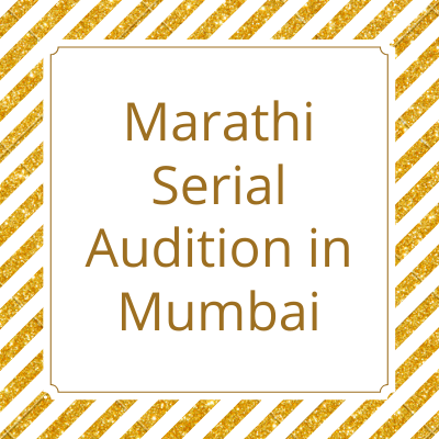 Marathi serial audition in Mumbai lead character role