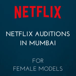 netflix auditions in mumbai for female models 2020