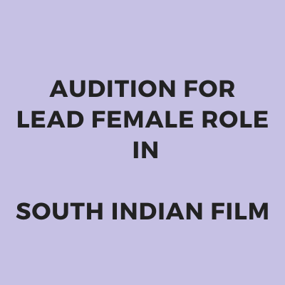 Audition for lead female role in south indian film