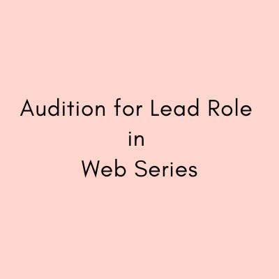 Audition for lead role in web series