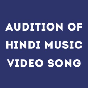 Audition of Hindi Music Video Song