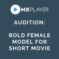 Audition of bold female for short film on MX Player