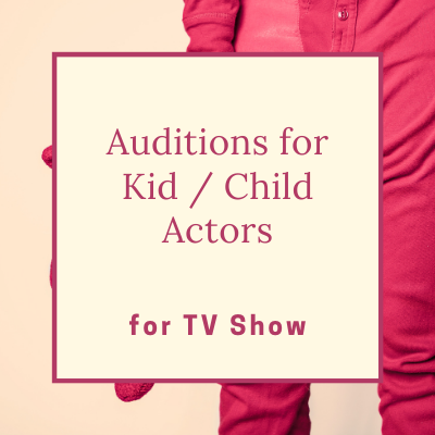 Auditions for Kids Child Actors for TV Show