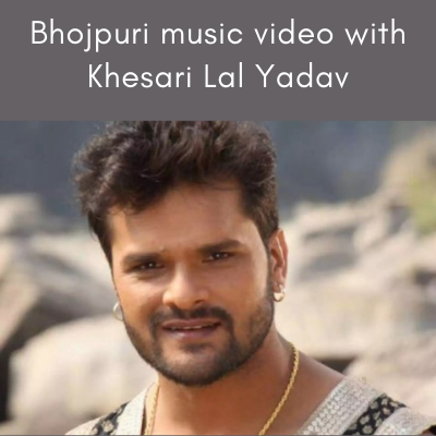 Bhojpuri music video with Khesari Lal Yadav