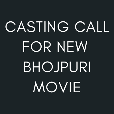 Casting call for Bhojpuri movie lead female role