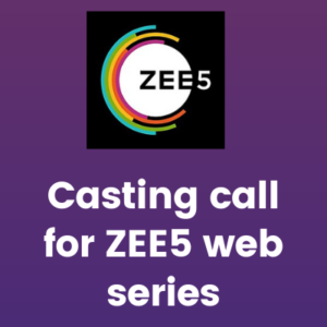 Casting call for ZEE5 web series