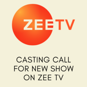 Casting call for new show on ZEE TV