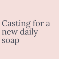 Casting for a new daily soap