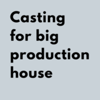Casting for big production house