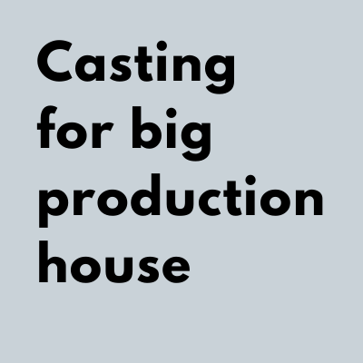Casting for big production house