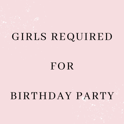 Girls required for birthday party