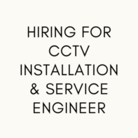 Hiring for CCTV installation & service engineer