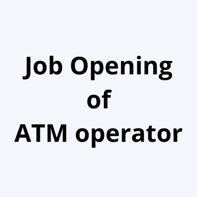 Job Opening of ATM operator