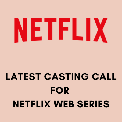 Latest casting call for  Netflix web series