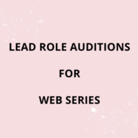 Lead Role Auditions for Web Series