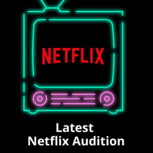 Netflix Upcoming Web Series Auditions