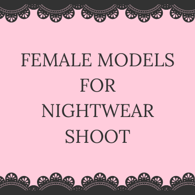 Models required for nightwear garment shoot - Female models