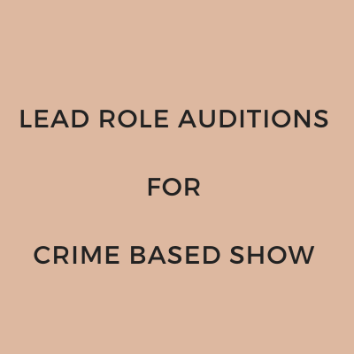 lead role auditions for crime based show