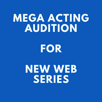 mega acting audition for new web series