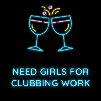 need girls for clubbing work