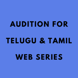Audition for Telugu & Tamil web series