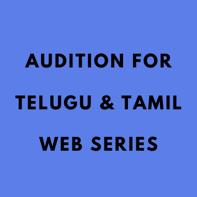 Audition for Telugu & Tamil web series