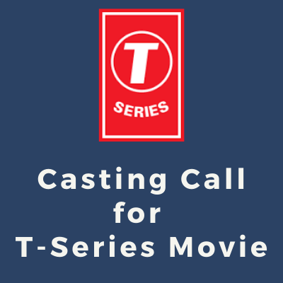 Casting Call for T-Series Movie bollywood