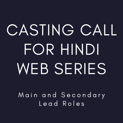 Casting call for Hindi web series main secondary lead roles
