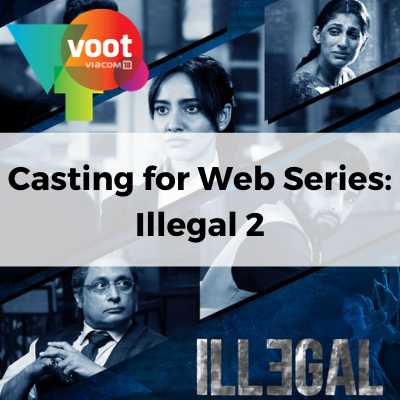 Casting for Web Series Illegal 2 2021 voot viacom 18