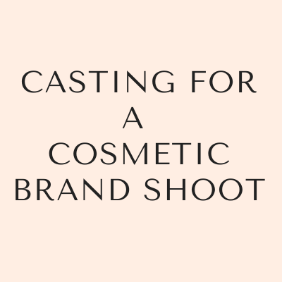 Casting for a cosmetic brand shoot