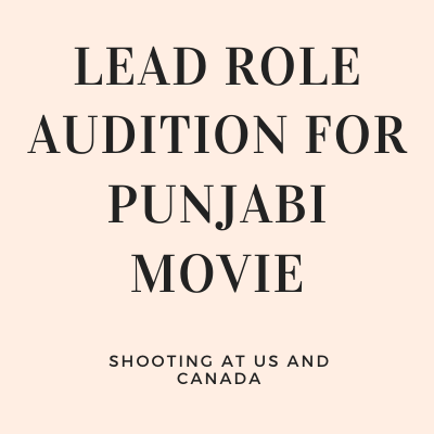 Lead role audition for Punjabi movie