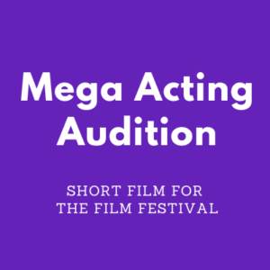 Mega Acting Audition short film for The Film Festival