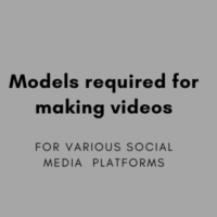 Models required for making videos