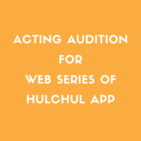acting audition for web series of hulchul app