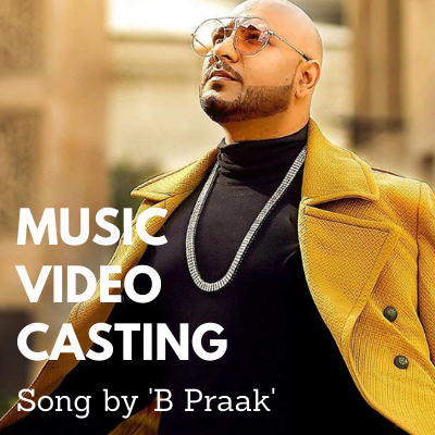 music video casting sung song by b praak