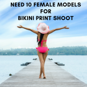 need 10 female models for Bikini print shoot
