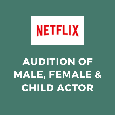 Casting Call For Upcoming Web Series For Netflix - Male, Female