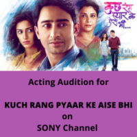 Acting Audition for KUCH RANG PYAAR KE AISE BHI on SONY Channel
