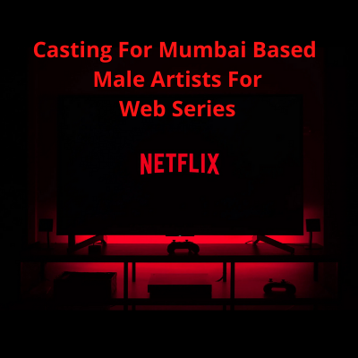 Artists required for the 'Netflix' web series casting from 49Casting