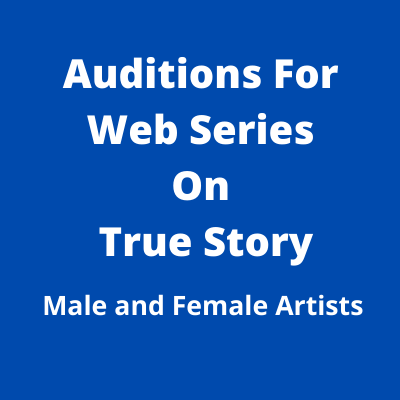 Auditions for web series on true story