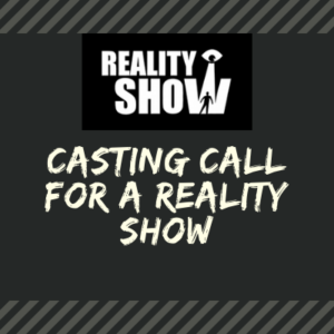 Casting call for a reality show from Kasa Entertainments